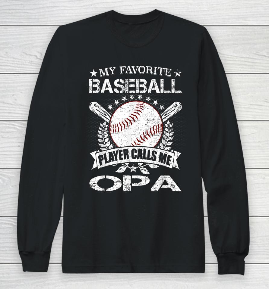 My Favorite Baseball Player Calls Me Opa Shirt Father's Day Long Sleeve T-Shirt