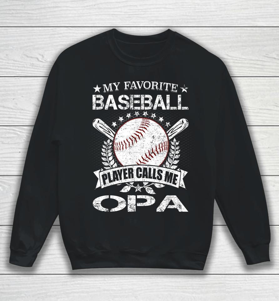 My Favorite Baseball Player Calls Me Opa Shirt Father's Day Sweatshirt
