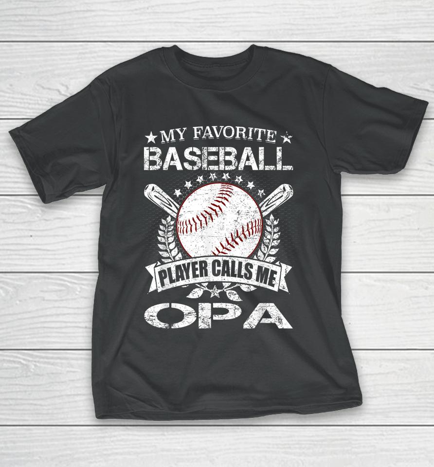 My Favorite Baseball Player Calls Me Opa Shirt Father's Day T-Shirt