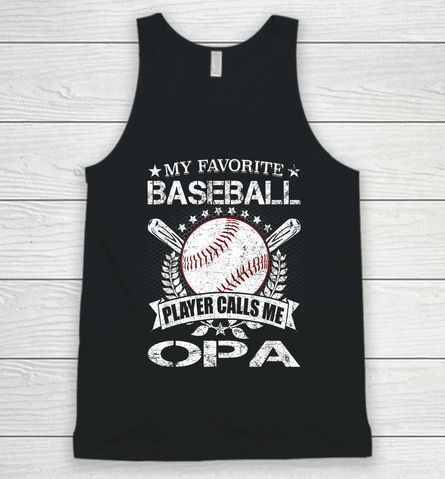 My Favorite Baseball Player Calls Me Opa Shirt Father's Day Unisex Tank Top