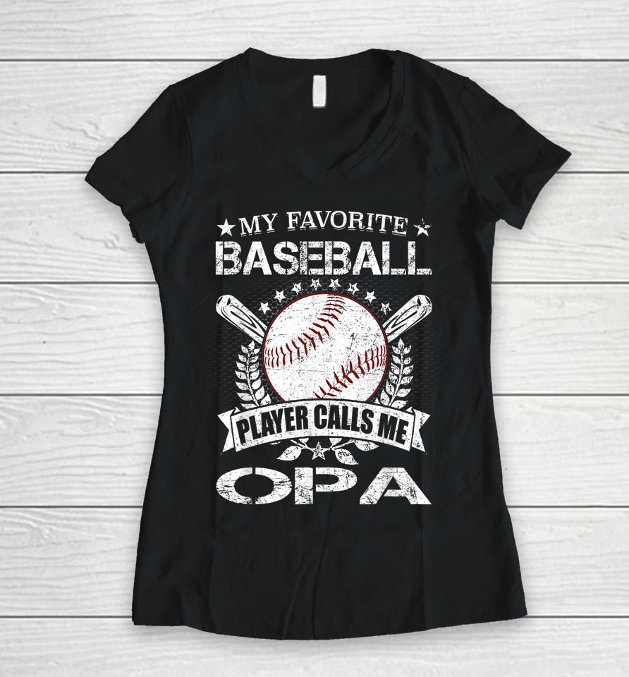 My Favorite Baseball Player Calls Me Opa Shirt Father's Day Women V-Neck T-Shirt
