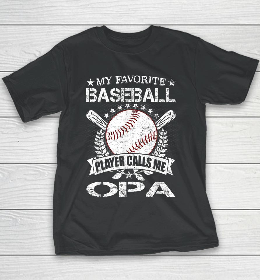My Favorite Baseball Player Calls Me Opa Shirt Father's Day Youth T-Shirt