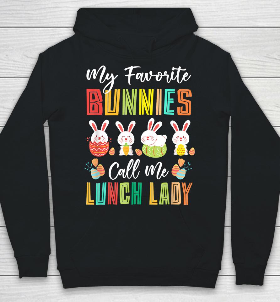 My Favorite Bunnies Call Me Lunch Lady Easter Day Hoodie