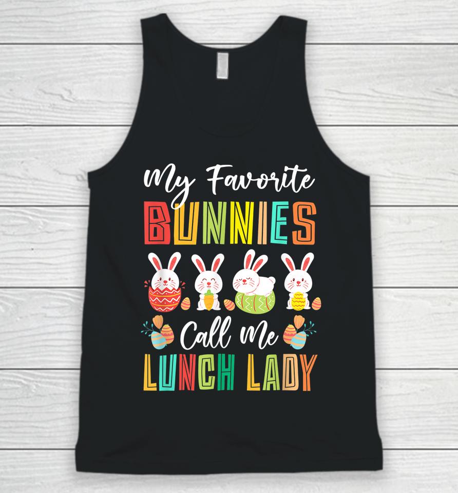 My Favorite Bunnies Call Me Lunch Lady Easter Day Unisex Tank Top