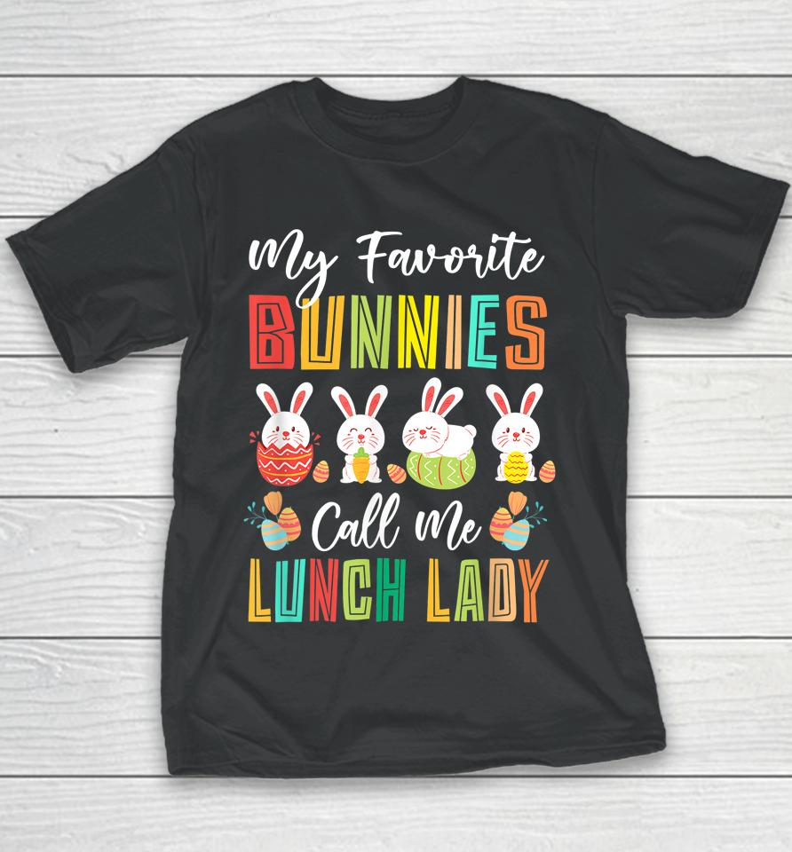My Favorite Bunnies Call Me Lunch Lady Easter Day Youth T-Shirt