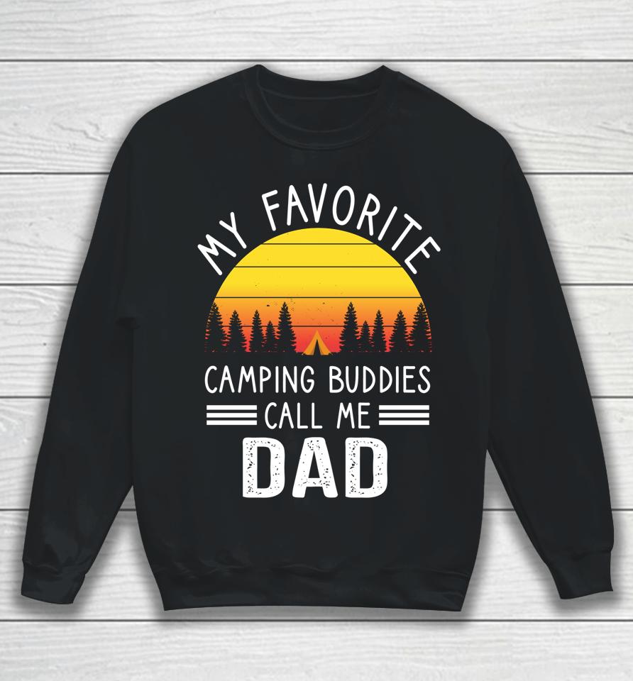 My Favorite Camping Buddies Call Me Dad Camping Dad Sweatshirt