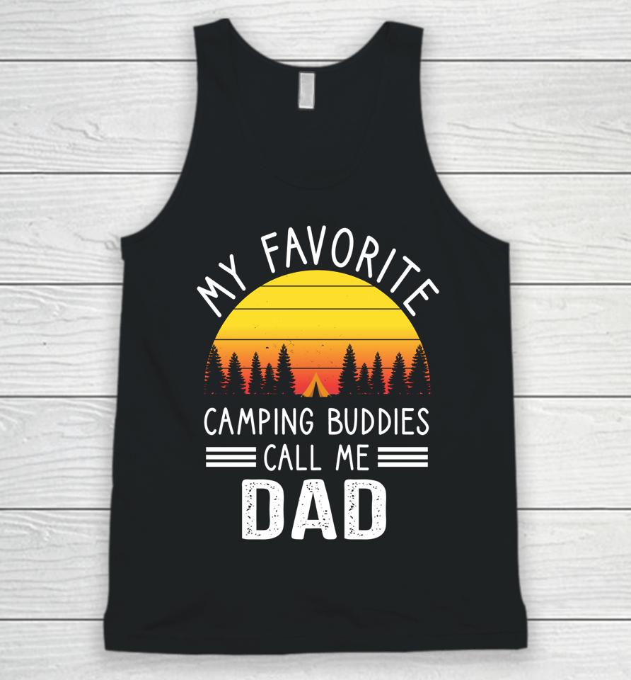 My Favorite Camping Buddies Call Me Dad Camping Dad Unisex Tank Top