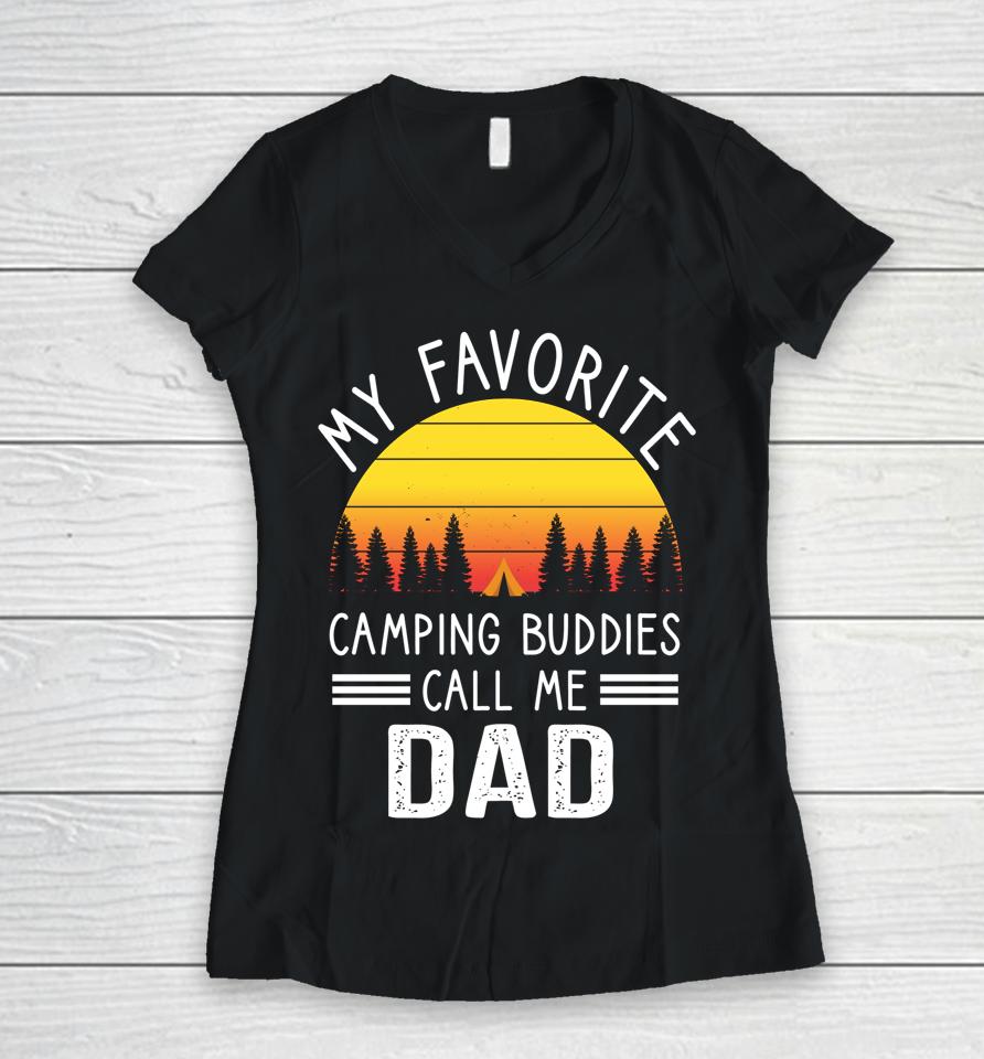My Favorite Camping Buddies Call Me Dad Camping Dad Women V-Neck T-Shirt
