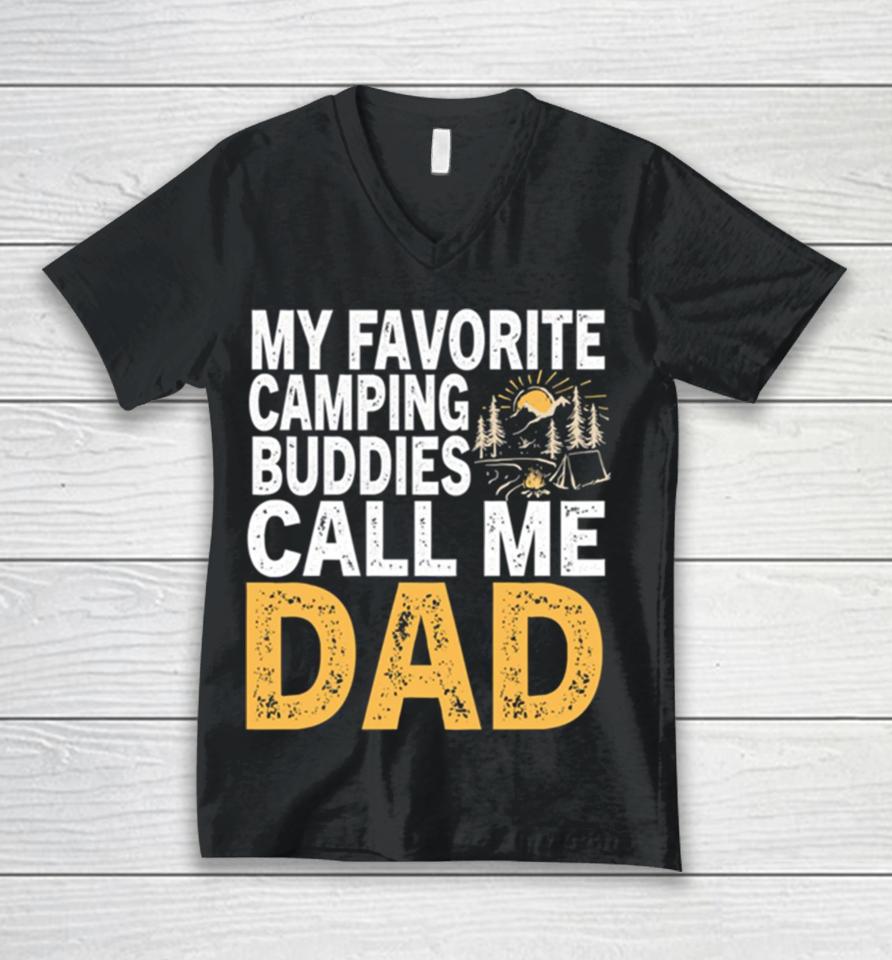 My Favorite Camping Buddies Call Me Dad Unisex V-Neck T-Shirt