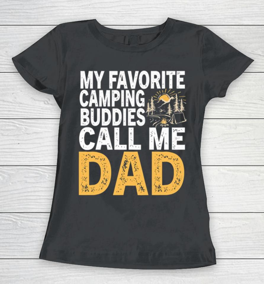 My Favorite Camping Buddies Call Me Dad Women T-Shirt