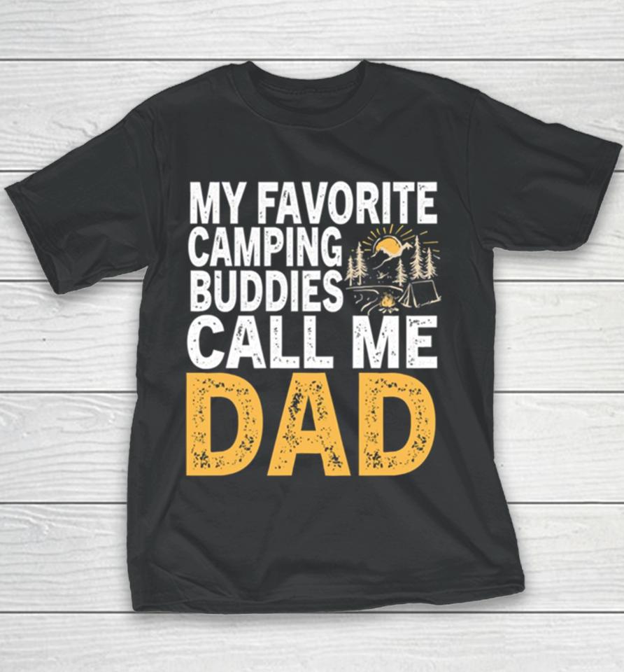 My Favorite Camping Buddies Call Me Dad Youth T-Shirt
