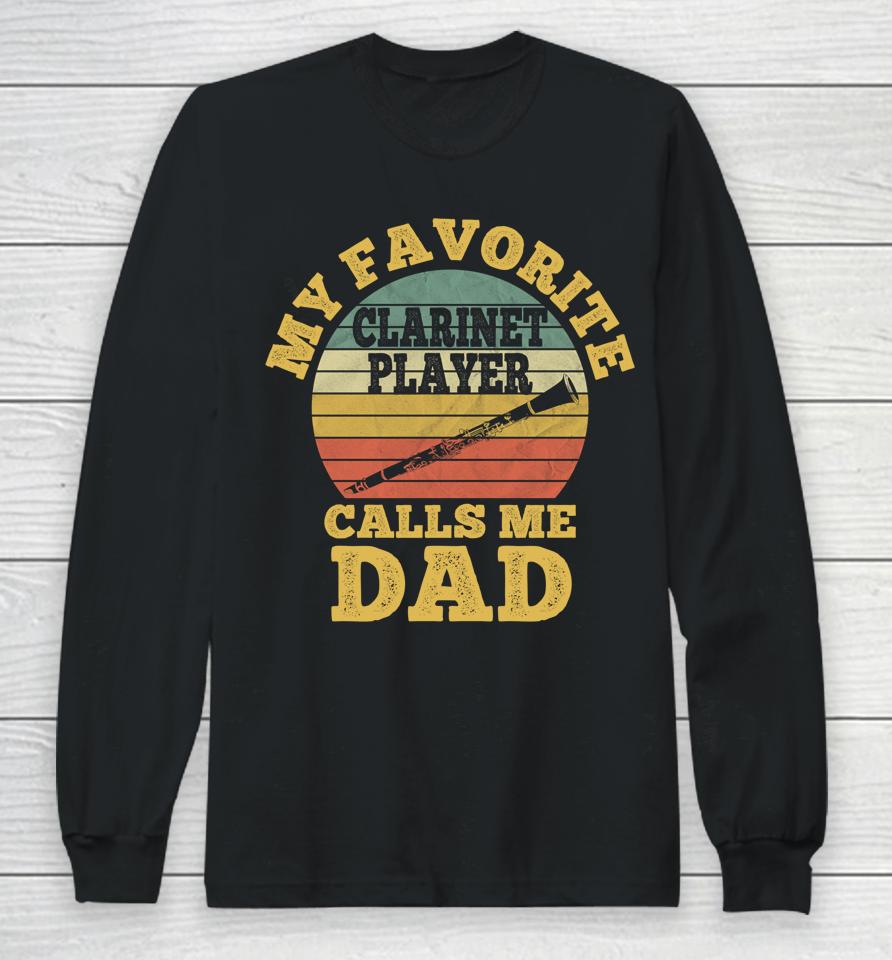 My Favorite Clarinet Player Calls Me Dad Father Clarinetist Long Sleeve T-Shirt