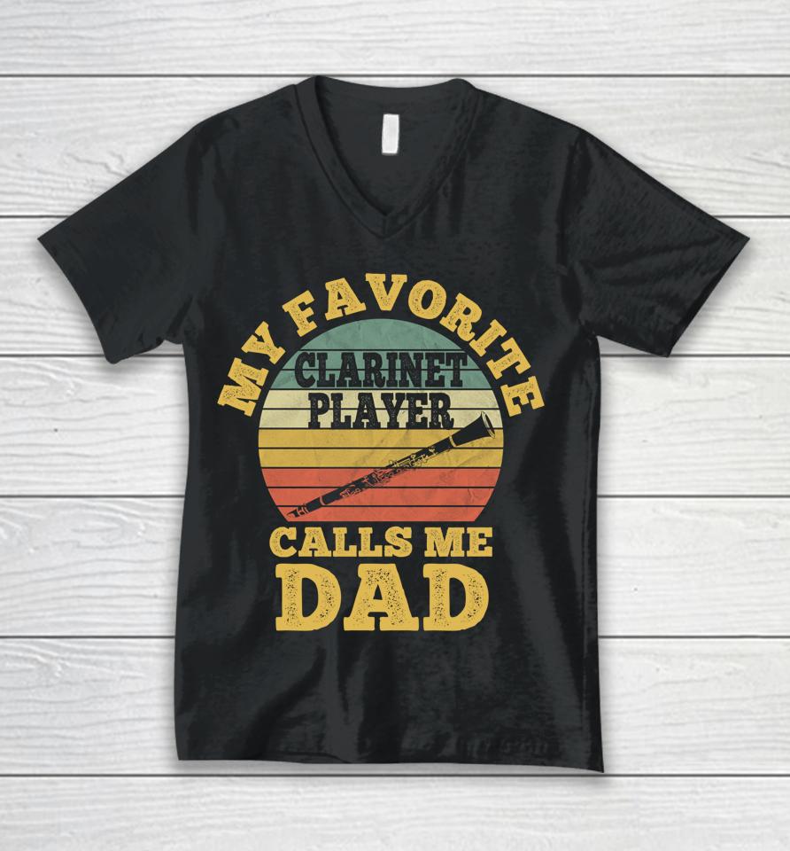My Favorite Clarinet Player Calls Me Dad Father Clarinetist Unisex V-Neck T-Shirt