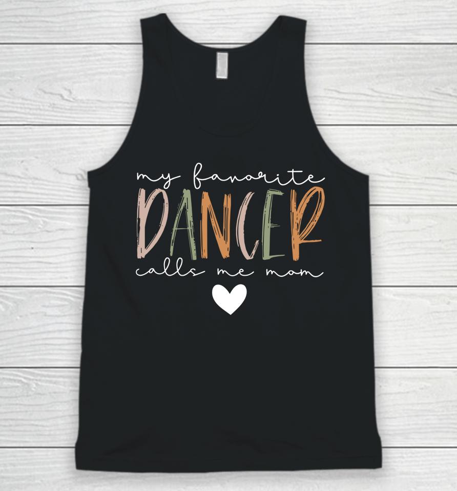 My Favorite Dancer Call Me Mom Funny Dancer Mom Mother's Day Unisex Tank Top