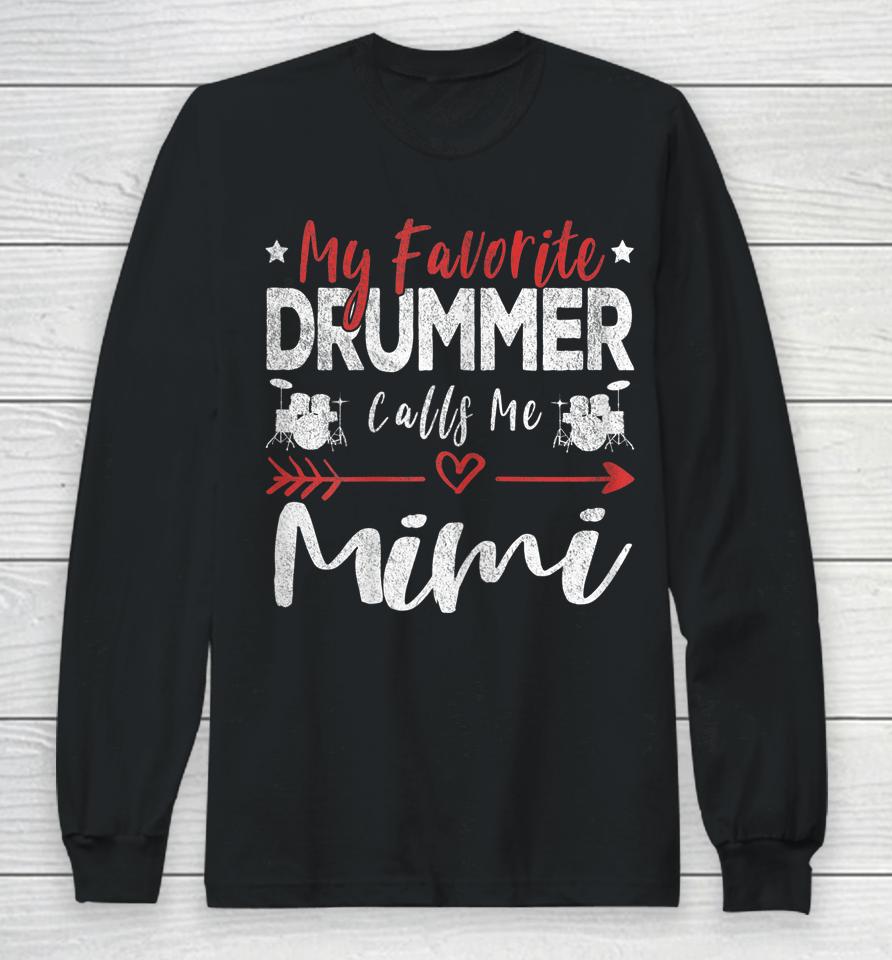 My Favorite Drummer Calls Me Mimi Drums Grandma Long Sleeve T-Shirt