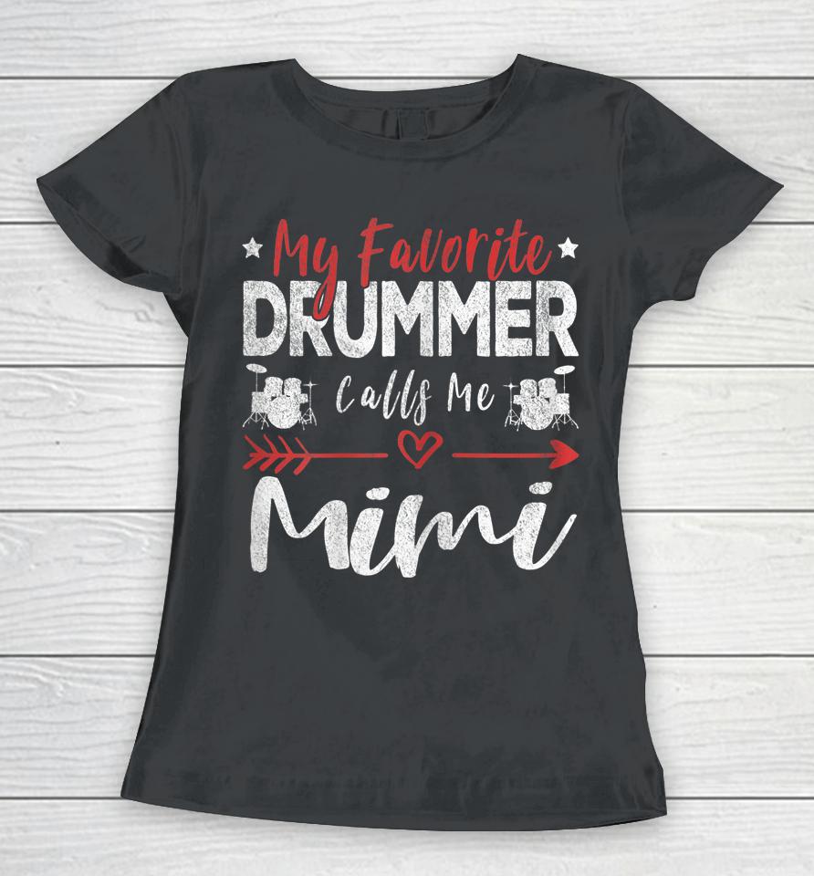 My Favorite Drummer Calls Me Mimi Drums Grandma Women T-Shirt