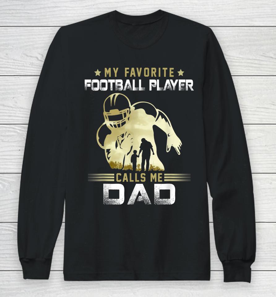 My Favorite Football Player Calls Me Dad American Football Long Sleeve T-Shirt