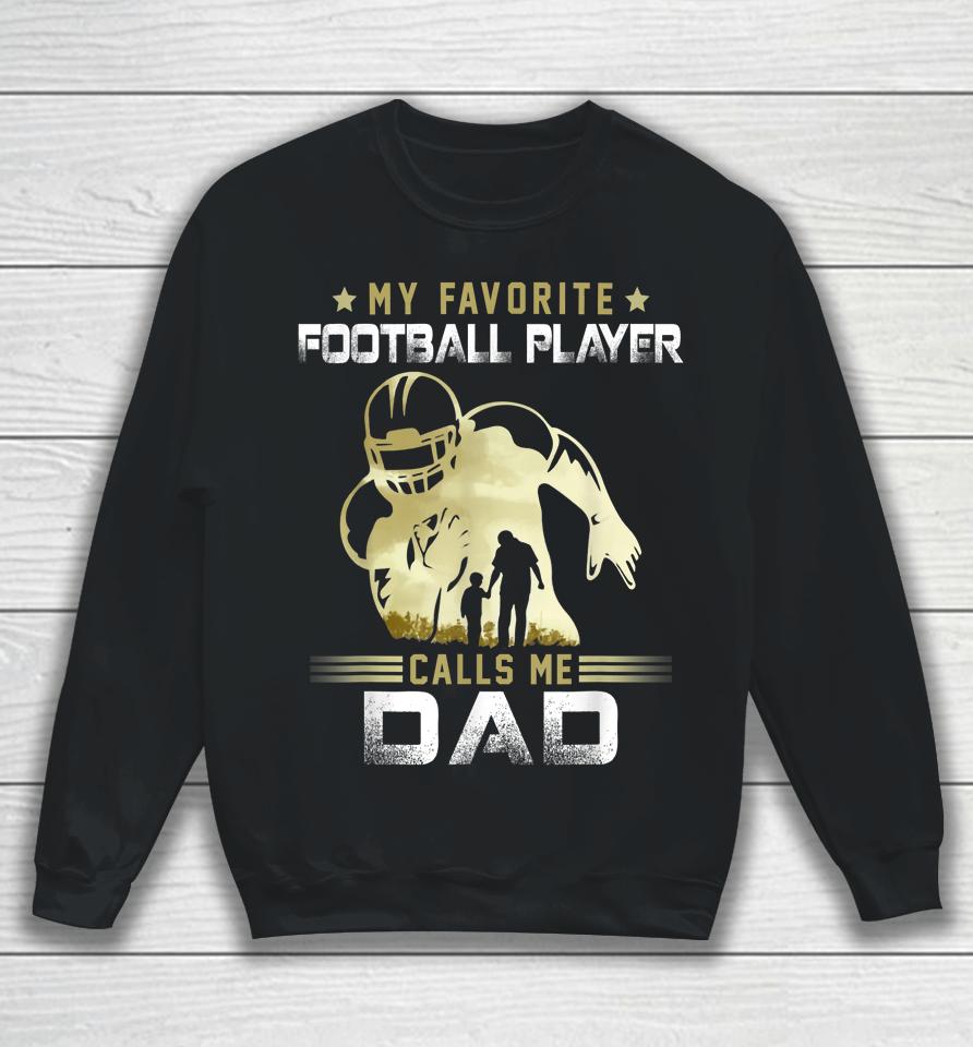 My Favorite Football Player Calls Me Dad American Football Sweatshirt