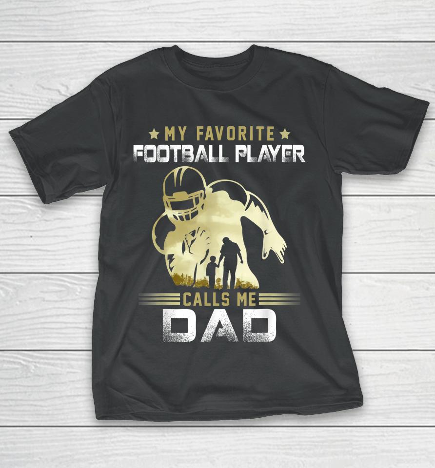 My Favorite Football Player Calls Me Dad American Football T-Shirt