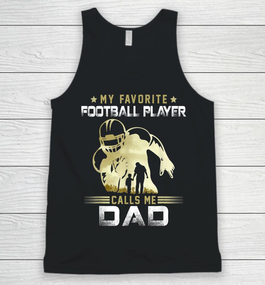 My Favorite Football Player Calls Me Dad American Football Unisex Tank Top