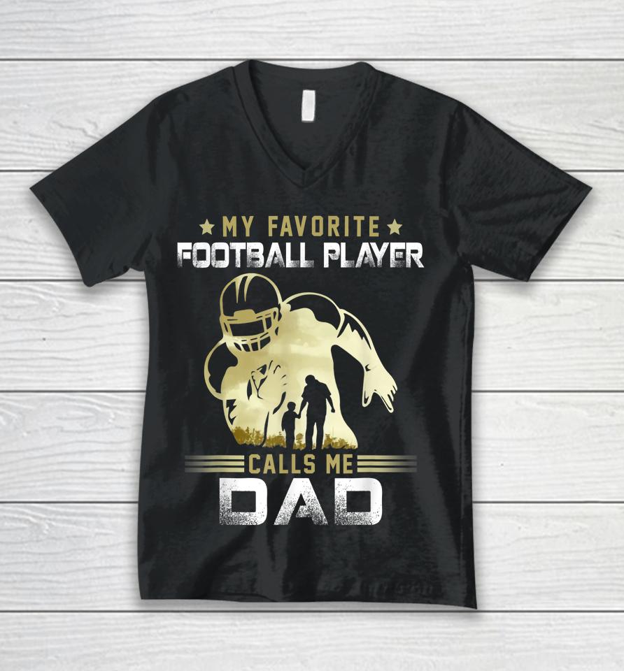 My Favorite Football Player Calls Me Dad American Football Unisex V-Neck T-Shirt