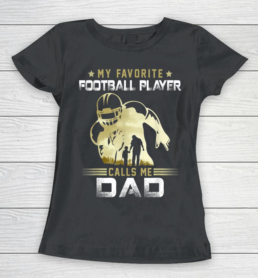 My Favorite Football Player Calls Me Dad American Football Women T-Shirt