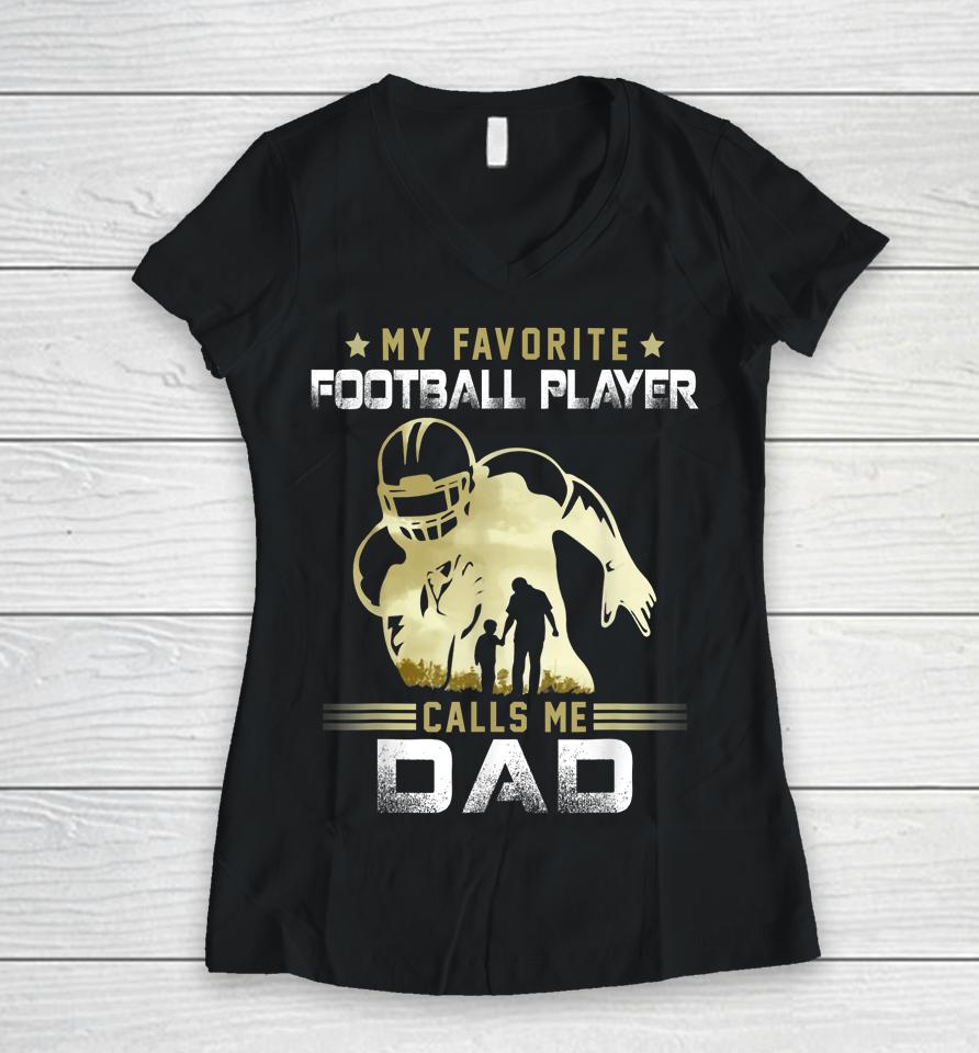 My Favorite Football Player Calls Me Dad American Football Women V-Neck T-Shirt