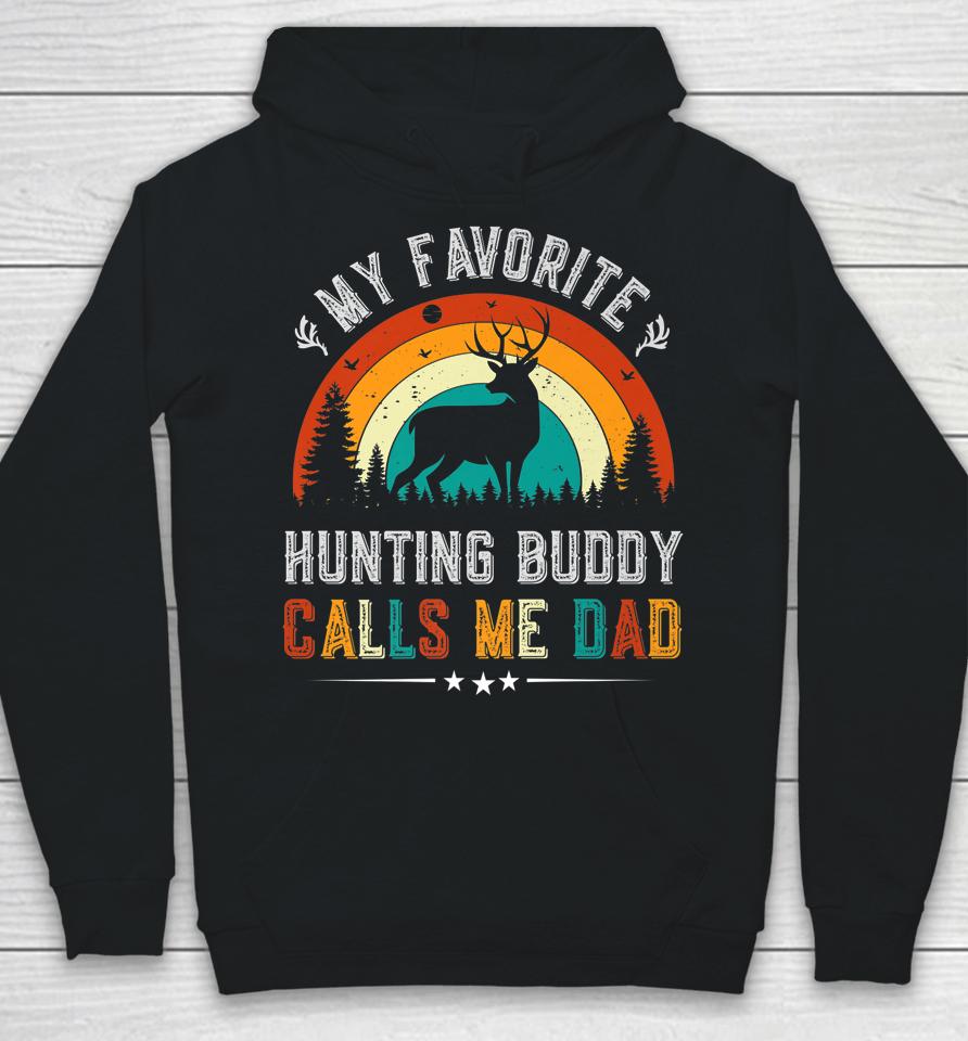 My Favorite Hunting Buddy Calls Me Dad Deer Hunter Hoodie