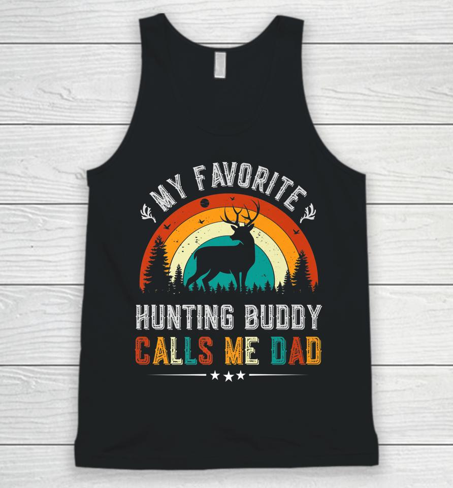 My Favorite Hunting Buddy Calls Me Dad Deer Hunter Unisex Tank Top