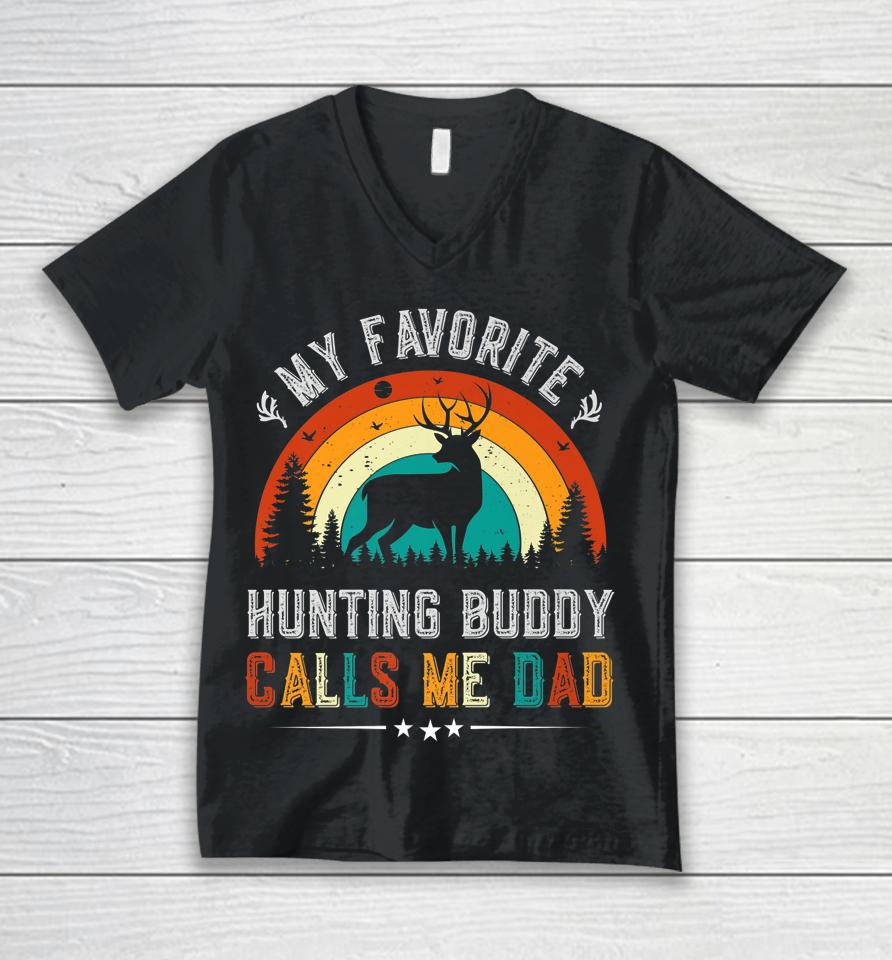 My Favorite Hunting Buddy Calls Me Dad Deer Hunter Unisex V-Neck T-Shirt