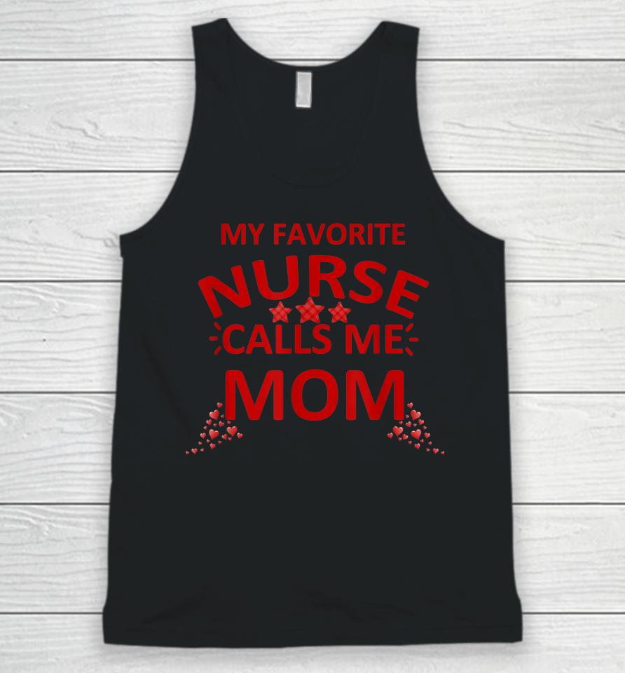 My Favorite Nurse Calls Me Mom Mother's Day Unisex Tank Top