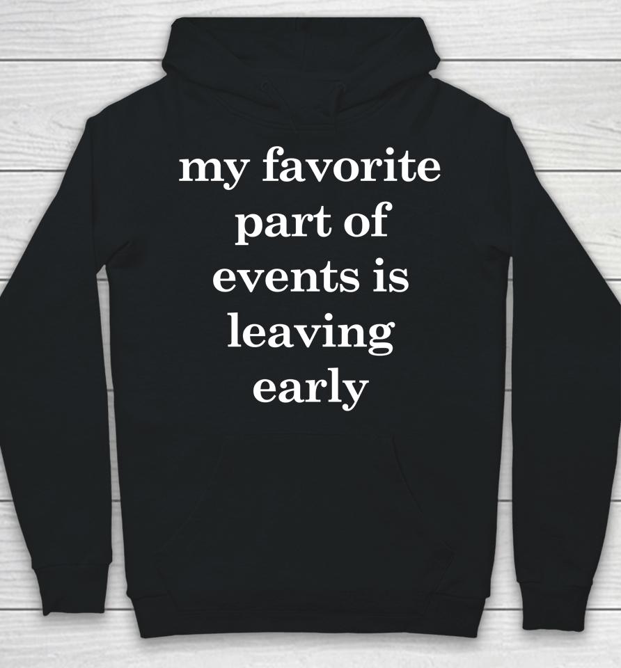 My Favorite Part Of Events Is Leaving Early Hoodie
