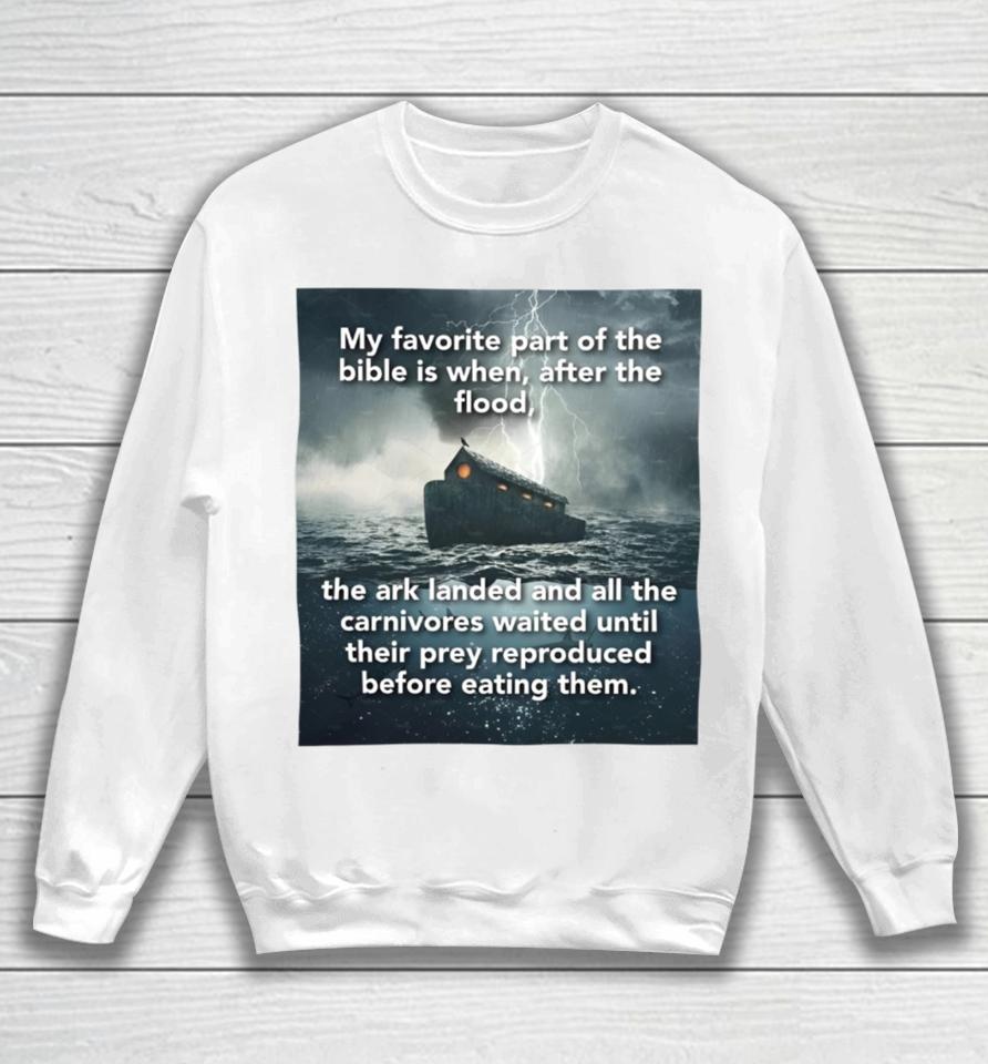 My Favorite Part Of The Bible Is When After The Flood Sweatshirt