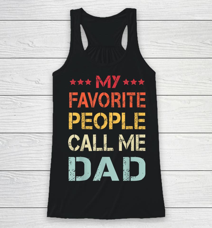 My Favorite People Call Me Dad Funny Father's Day Gift Racerback Tank