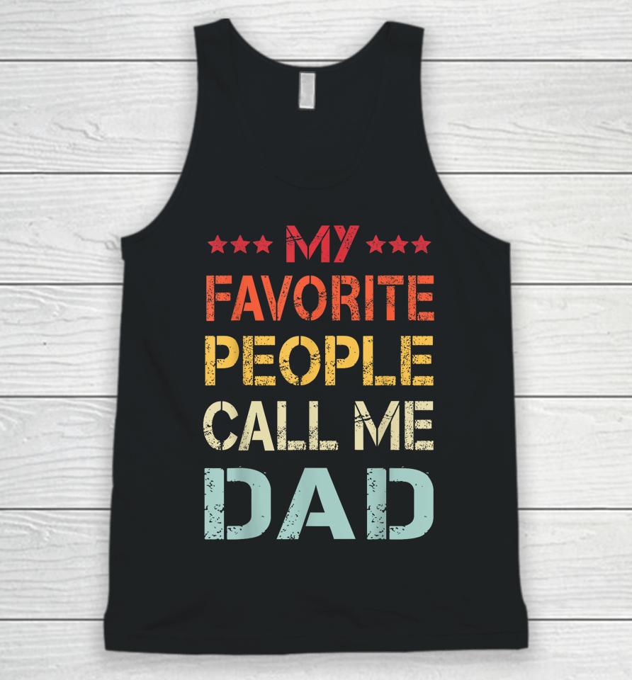 My Favorite People Call Me Dad Funny Father's Day Gift Unisex Tank Top