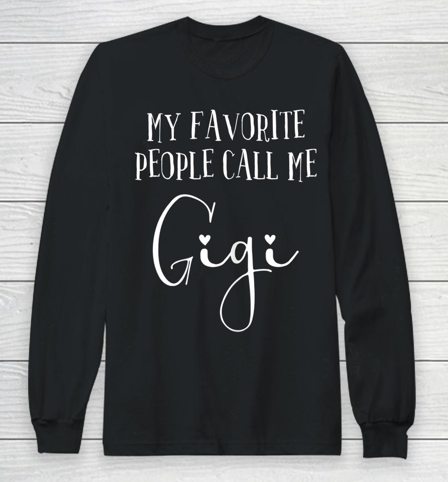 My Favorite People Call Me Gigi Long Sleeve T-Shirt
