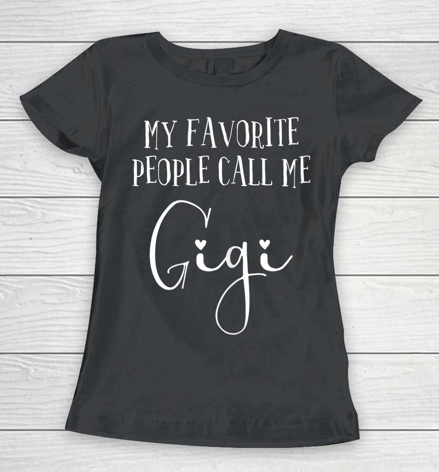 My Favorite People Call Me Gigi Women T-Shirt