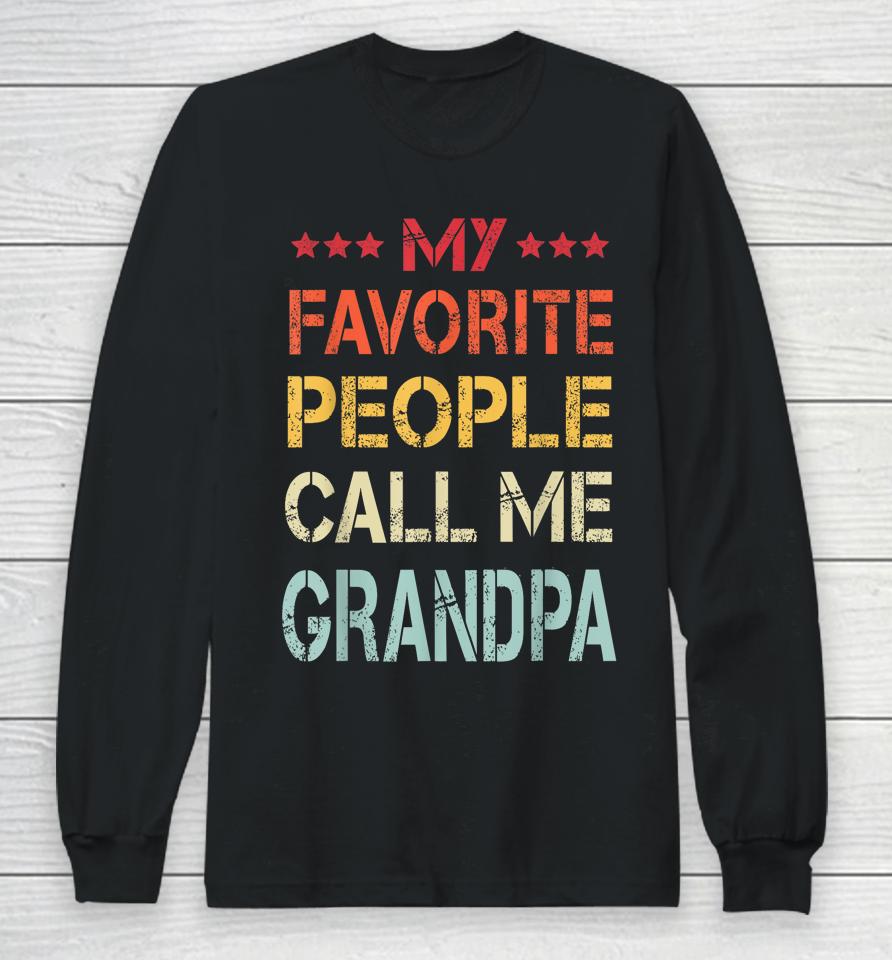 My Favorite People Call Me Grandpa Funny Father's Day Gift Long Sleeve T-Shirt