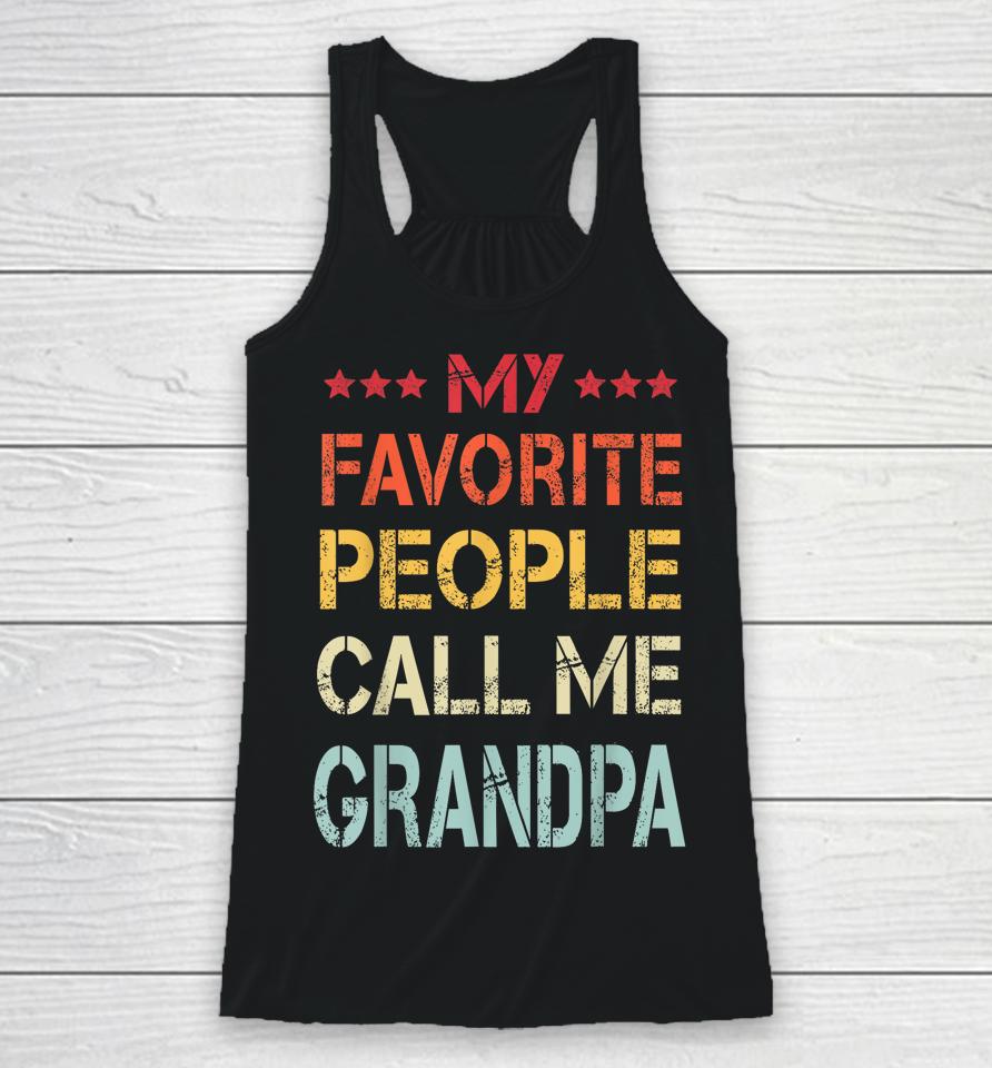 My Favorite People Call Me Grandpa Funny Father's Day Gift Racerback Tank