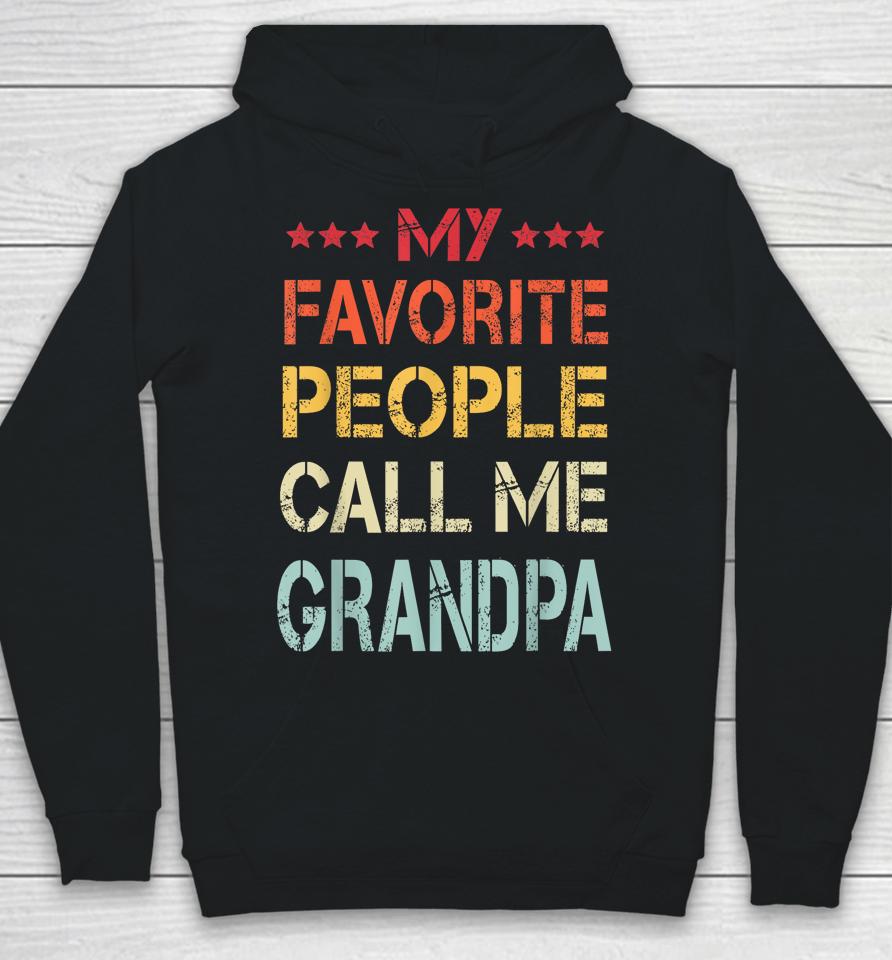 My Favorite People Call Me Grandpa Funny Father's Day Gift Hoodie
