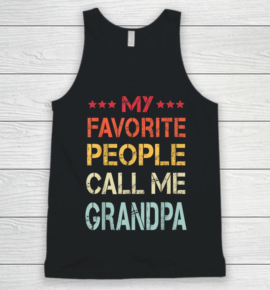 My Favorite People Call Me Grandpa Funny Father's Day Gift Unisex Tank Top