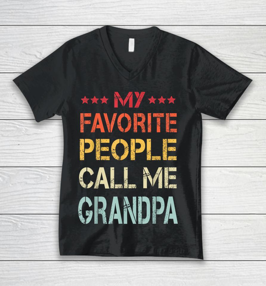 My Favorite People Call Me Grandpa Funny Father's Day Gift Unisex V-Neck T-Shirt