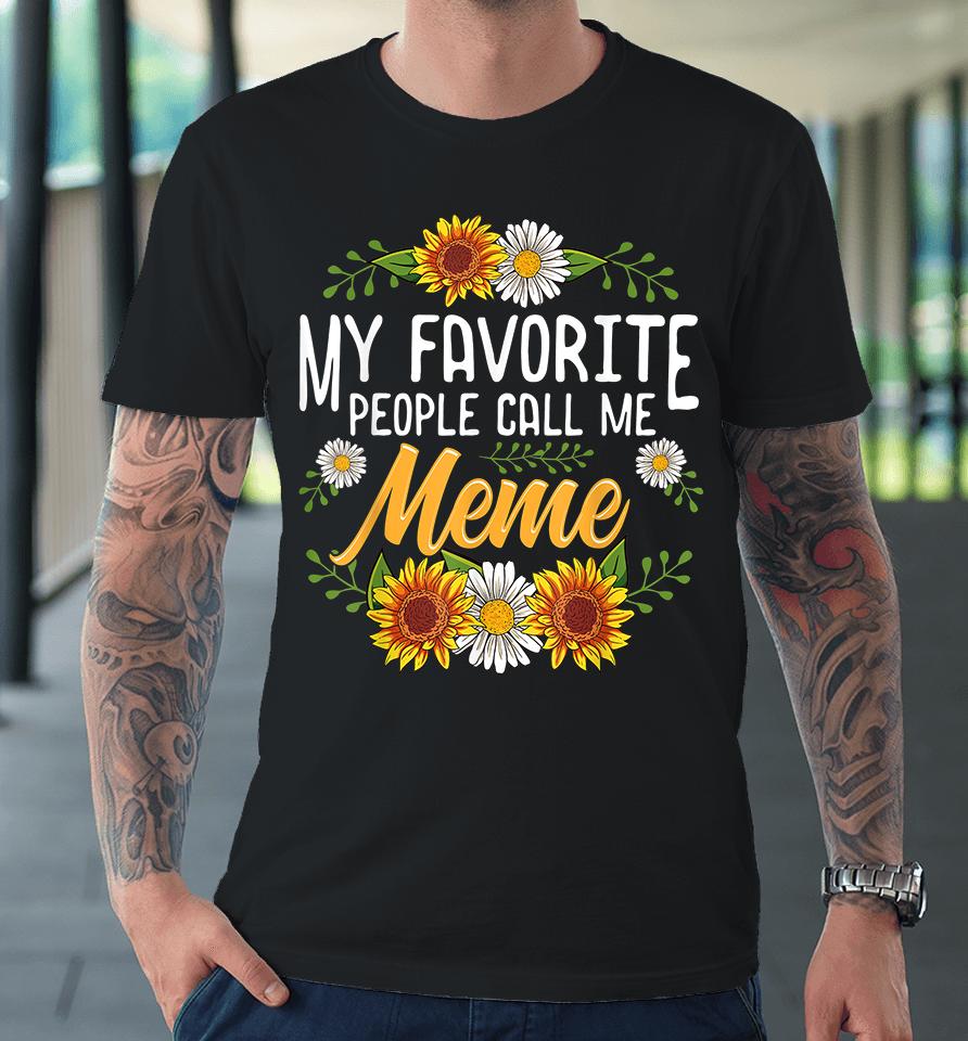 My Favorite People Call Me Meme Premium T-Shirt