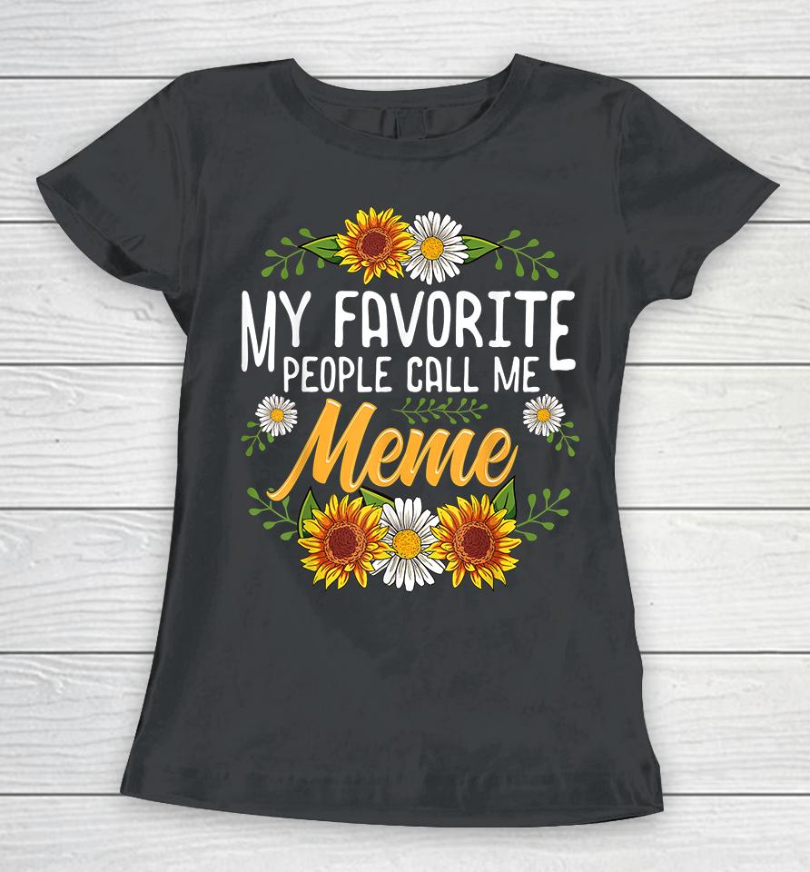My Favorite People Call Me Meme Women T-Shirt