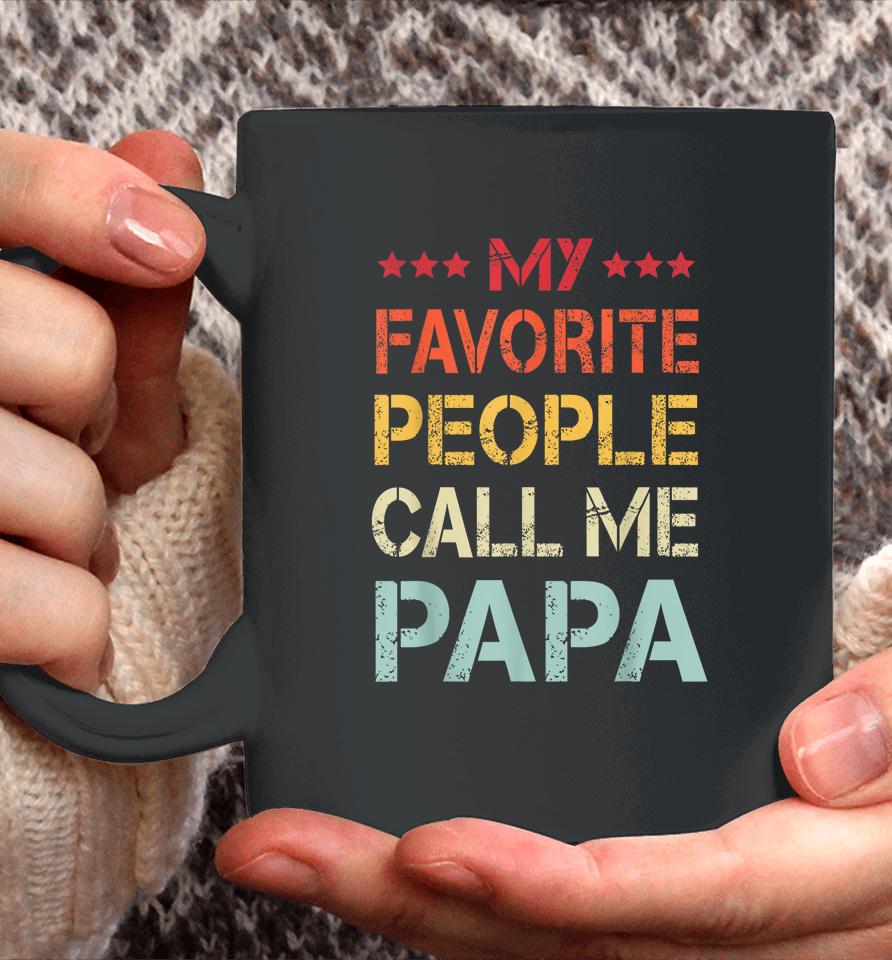 My Favorite People Call Me Papa Funny Father's Day Gift Coffee Mug