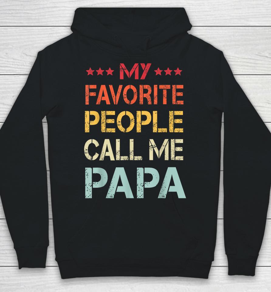 My Favorite People Call Me Papa Funny Father's Day Gift Hoodie