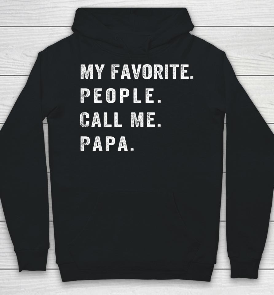 My Favorite People Call Me Papa Hoodie