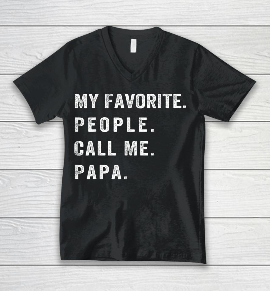 My Favorite People Call Me Papa Unisex V-Neck T-Shirt