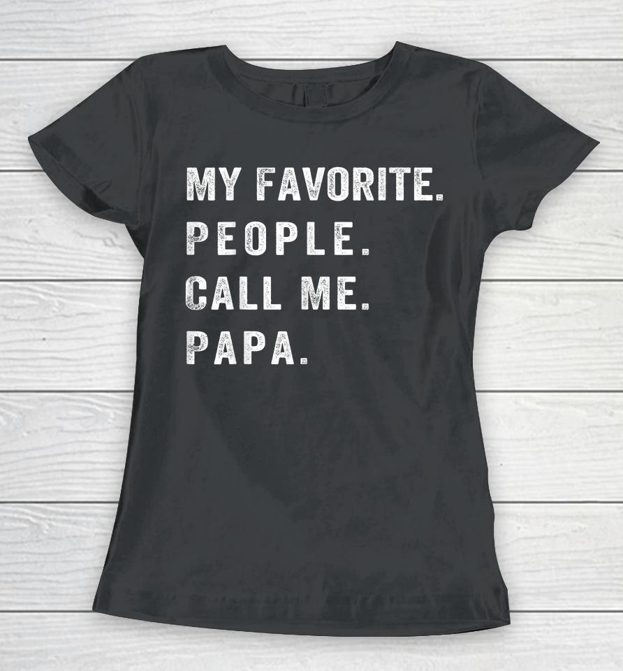 My Favorite People Call Me Papa Women T-Shirt