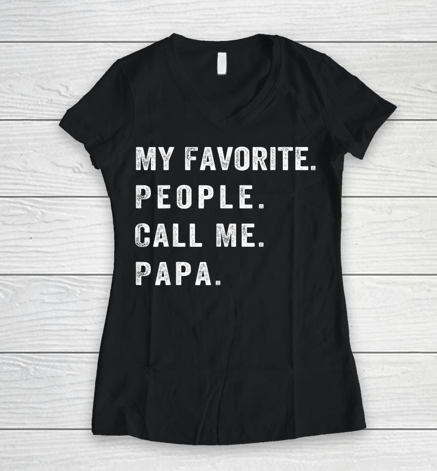 My Favorite People Call Me Papa Women V-Neck T-Shirt